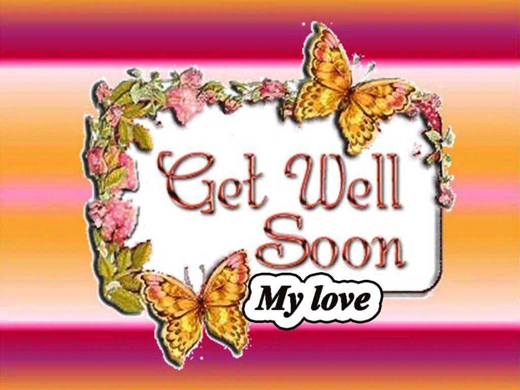 Get well soon my dear